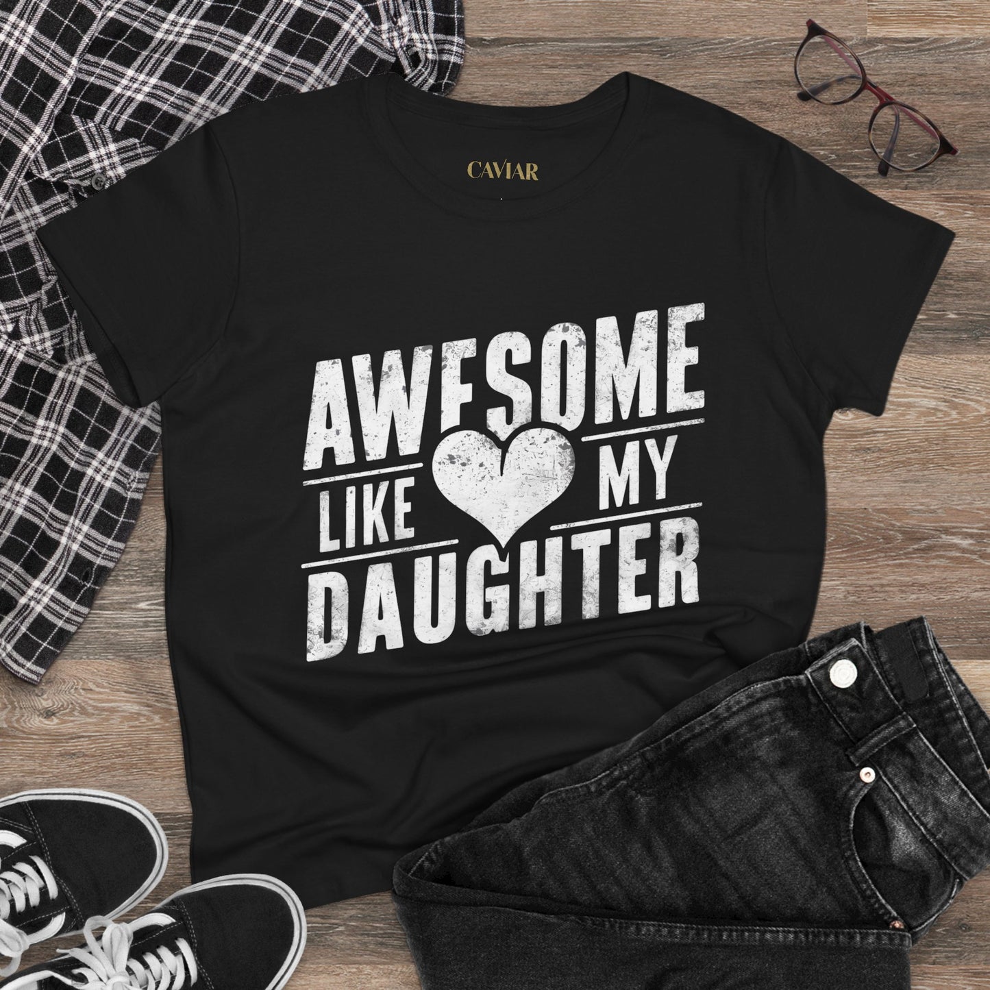 CAVIAR "Awesome Like My Daughter" Ladies Tee